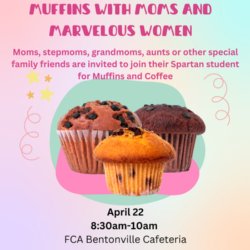 Muffins with Mom and Marvelous Women. Cafeteria. 8 AM to 10:30 AM. April 22.